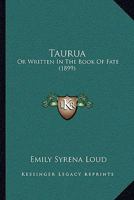 Taurua: Or Written In The Book Of Fate 1165934205 Book Cover