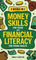 Money Skills for Teens and Financial Literacy for Young Adults: 2 Books in 1 – Learn Successful Money Management and Personal Finance Skills to Go ... Already in Your 20s (Life Skill Handbooks) 9526546458 Book Cover