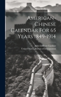 American-chinese Calendar For 65 Years 1849-1914 1021045772 Book Cover