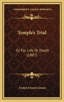 Temple's Trial: Or For Life Or Death 1120028841 Book Cover