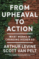 From Upheaval to Action: What Works in Changing Higher Ed 1421454033 Book Cover