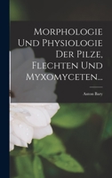 Morphologie Und Physiologie Der Pilze, Flechten Und Myxomyceten... 1017264937 Book Cover
