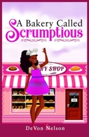 A Bakery Called Scrumptious 0578687151 Book Cover