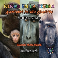 Nin~os en la Tierra - Aventuras de vida Silvestre - Explora el Mundo Black Macaque - Indonesia (Spanish Edition) 1778486398 Book Cover