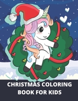 Christmas Coloring Book for Kids: Christmas drawings to color, fun and creative art activities, Christmas gift ideas for children B091GH2CDX Book Cover