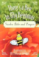 There's a Bee in My Begonias: Garden Paths and Prayers 0764807870 Book Cover
