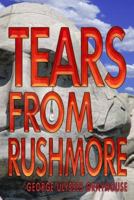Tears From Rushmore 153294635X Book Cover
