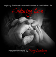 Enduring Love: Inspiring Stories of Love and Wisdom at the End of Life (The humanKIND Project) 194046806X Book Cover