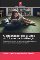 A adaptação dos alunos do 1° ano na instituição (Portuguese Edition) 620992395X Book Cover