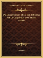 Du Discernement Et De Son Influence Sur La Culpabilite De L'Enfant (1898) 1160083398 Book Cover