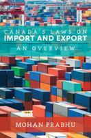 Canada's Laws on Import and Export: An Overview 1552213617 Book Cover