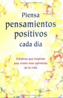 Piensa Pensamientos Positivos Cada Dia / Think Positive Thoughts Each Day 0883968010 Book Cover