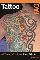 Tattoos FAQ: The Story Behind the Ink 1493047639 Book Cover
