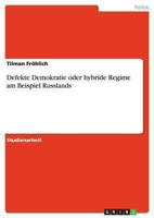 Defekte Demokratie oder hybride Regime am Beispiel Russlands 3640861930 Book Cover