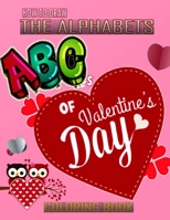 How To Draw The ABC’s of Valentine's Day Alphabets Coloring Book: A Funny, Kids And Adults About Learn the Alphabet, A Valentine's Day Gift For Boys and Girls B08VCYHFJ9 Book Cover