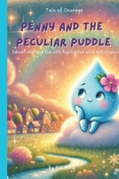 Penny and the peculiar puddle: Educational and fun with highlighted word definitions B0DTP7Q8QJ Book Cover