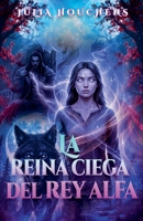 La reina ciega del rey alfa (Spanish Edition) B0GYBJ2M3N Book Cover