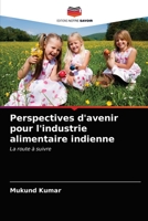 Perspectives d'avenir pour l'industrie alimentaire indienne: La route à suivre 6203089281 Book Cover