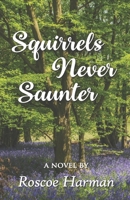 Squirrels Never Saunter B08GB7MLS5 Book Cover