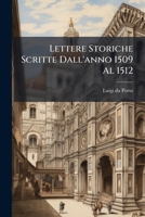 Lettere Storiche Scritte Dall' Anno 1509 Al 1512 Da Luigi Da Porto (1832) 1286694574 Book Cover
