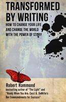 Transformed by Writing; How to Change Your Life and Change the World with the Power of Story 0615875955 Book Cover
