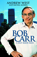 Bob Carr: A Self-made Man 0732277507 Book Cover