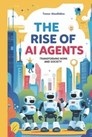 The Rise of AI Agents: Transforming Work and Society B0DXCL679J Book Cover