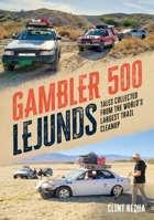 Gambler 500 Lejunds: Tales Collected from the World's Largest Trail Cleanup 1634994817 Book Cover