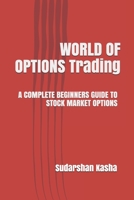 World of Options Trading: A Complete Beginners Guide to Stock Market Options B08NVXHFCD Book Cover