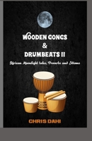 Wooden Gongs and Drumbeats II: African Moonlight Tales, Proverbs and Idioms B09FNL1CYJ Book Cover