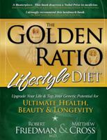 The Golden Ratio Lifestyle Diet: Upgrade Your Life & Tap Your Genetic Potential for Ultimate Health, Beauty & Longevity 0975280252 Book Cover