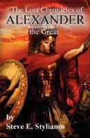 The Lost Chronicles of Alexander the Great (Revised Edition) 0979200806 Book Cover