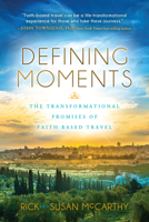Defining Moments : The Transformational Promises of Faith Based Travel 1631952447 Book Cover