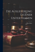 Die Auslieferung eigener Unterthanen 1022645498 Book Cover