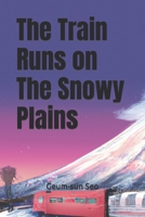 The Train Runs on the Snowy Plains B0C63MDQVP Book Cover