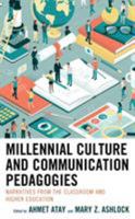 Millennial Culture and Communication Pedagogies: Narratives from the Classroom and Higher Education 1498550649 Book Cover