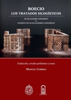 Boecio, los tratados silogísticos: De Syllogismo & Introductio Ad Syllogismos Categoricos. Traducción, estudio preliminar y notas (Spanish Edition) 9561412152 Book Cover