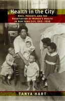 Health in the City: Race, Poverty, and the Negotiation of Women's Health in New York City, 1915-1930 1479867993 Book Cover