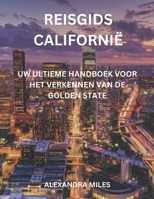 Reisgids Californië: Uw ultieme handboek voor het verkennen van de Golden State (Dutch Edition) B0DRYXQPG9 Book Cover
