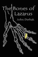 The Bones of Lazarus 1934582506 Book Cover