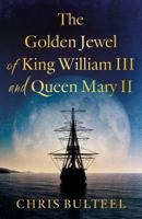 The Golden Jewel of King William III and Queen Mary II 1836281838 Book Cover