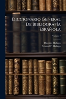 Diccionario General De Bibliografía Española, Volume 7 1147098859 Book Cover