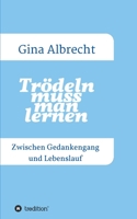 Tr?deln muss man lernen: Zwischen Gedankengang und Lebenslauf 3347267141 Book Cover