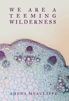 We Are a Teeming Wilderness 1950413616 Book Cover