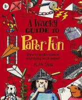 A Wacky Guide to Paper Fun 140630638X Book Cover