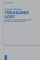 Treasures Lost: A Literary Study of the Despoliation Notices in the Book of Kings 3110776111 Book Cover