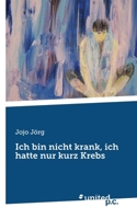 Ich bin nicht krank, ich hatte nur kurz Krebs 3710359376 Book Cover