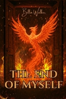 The End Of Myself: A True Story of Trauma, Survival and Finding God in the Darkest Places B0H46Y2M8B Book Cover