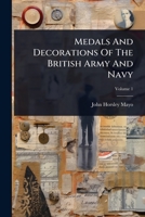 Medals And Decorations Of The British Army And Navy 1024497518 Book Cover