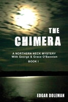 The Chimera: A NORTHERN NECK MYSTERY With George & Grace O'Bannion Book I B0CRD3NKLD Book Cover